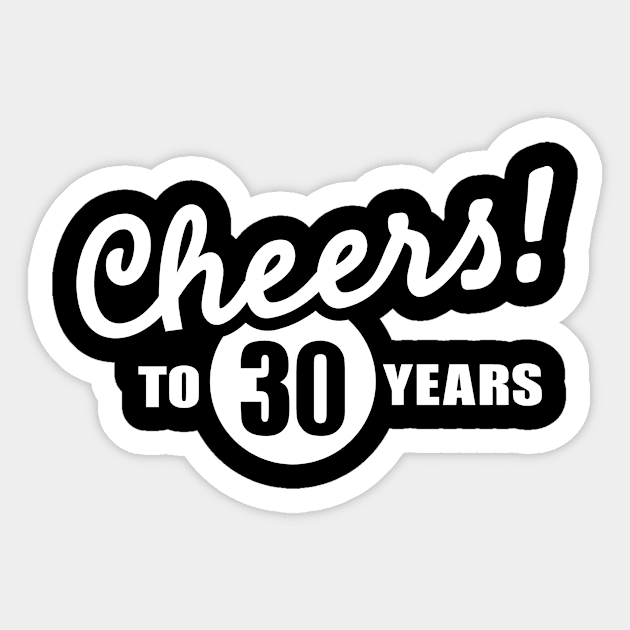 Cheers to 30 years Sticker by Designzz